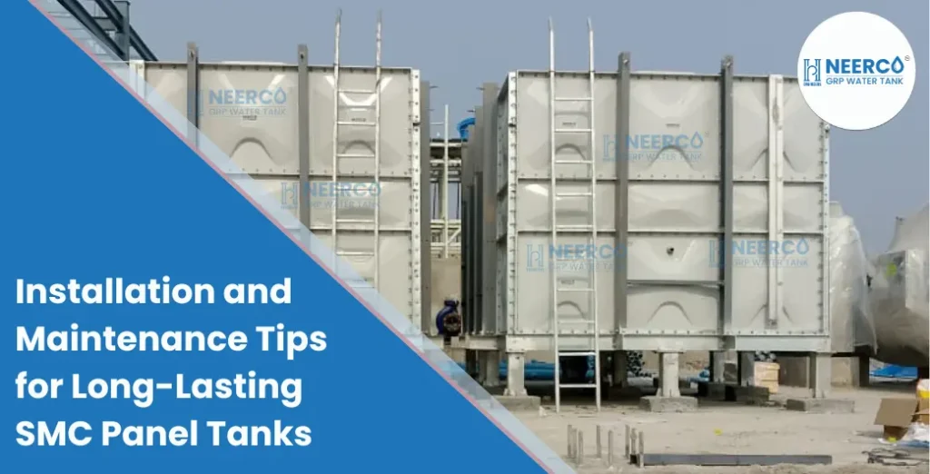 Installation and Maintenance Tips for Long-Lasting SMC Panel Tanks