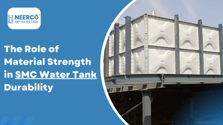 The Role of Material Strength in SMC Water Tank Durability